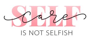 Self-Care-Is-Not-Selfish-1-e1716948916972-300x125 Unlock the Secrets of Self-Care: Transform Your Relationship with Yourself Today!